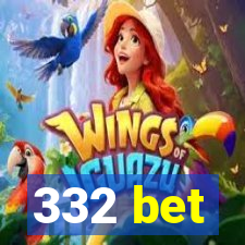 332 bet